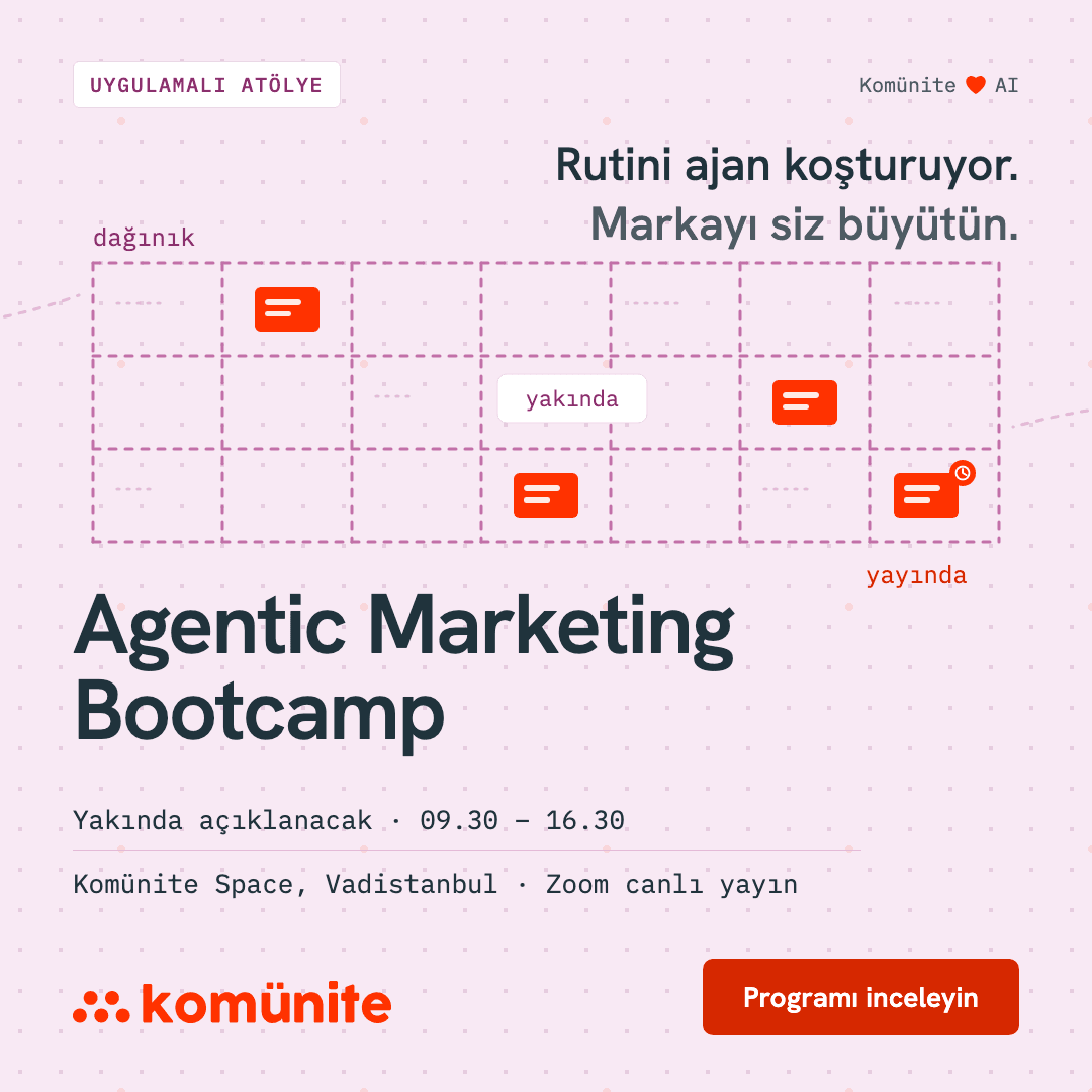 Agentic Marketing Bootcamp afişi: pazarlama ekipleri için yapay zekâ ajanı eğitimi, Komünite Space Vadistanbul ve Zoom canlı yayın