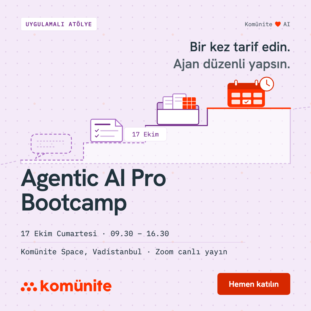 Agentic AI Pro Bootcamp afişi: HR, finans ve pazarlama profesyonelleri için yapay zekâ ajanı eğitimi, Komünite Space Vadistanbul ve Zoom canlı yayın