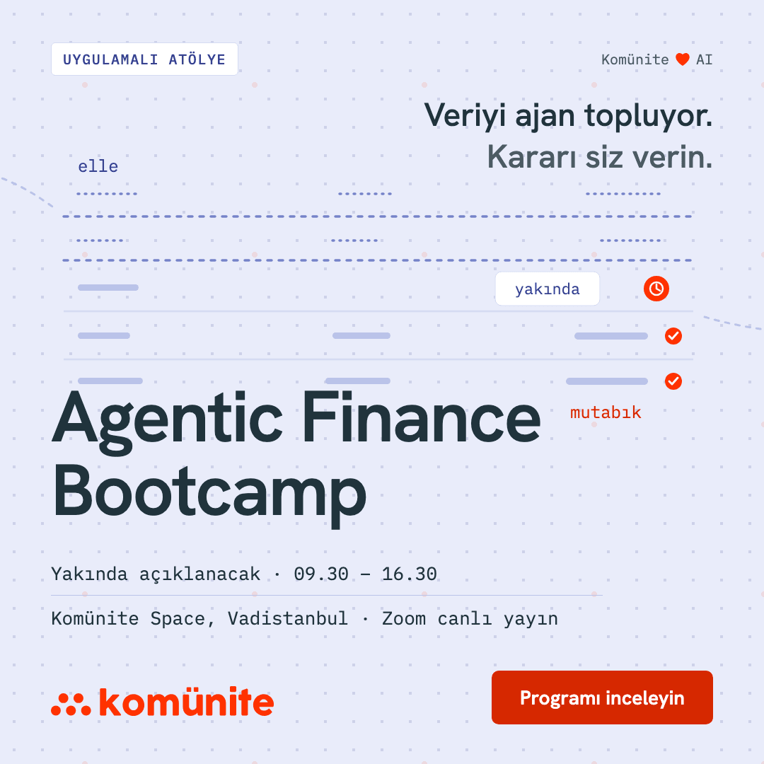 Agentic Finance Bootcamp afişi: finans ekipleri için yapay zekâ ajanı eğitimi, Komünite Space Vadistanbul ve Zoom canlı yayın
