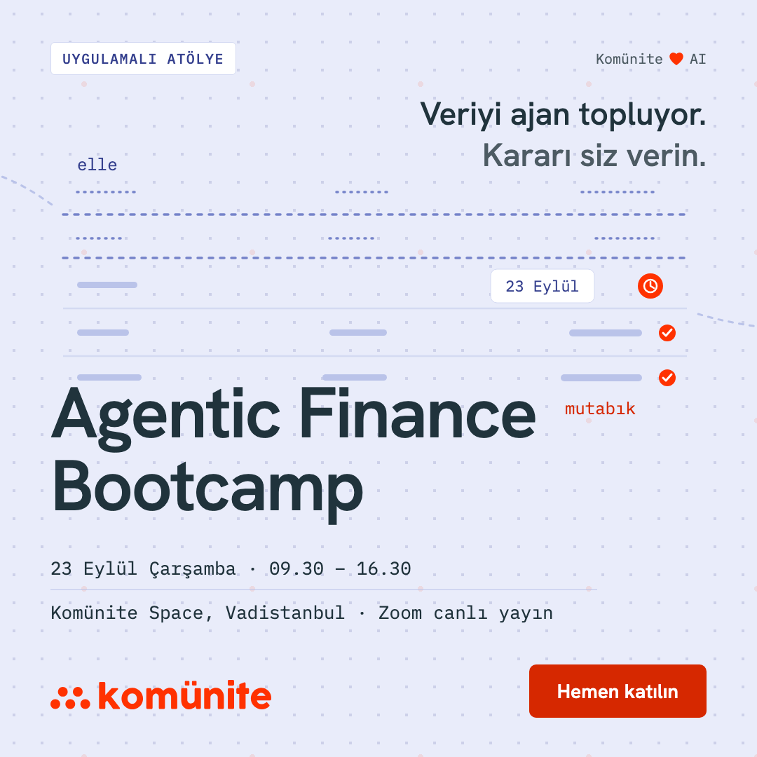 Agentic Finance Bootcamp etkinlik görseli — 23 Eylül Çarşamba 09.30–16.30, Komünite Space Vadistanbul ve Zoom canlı yayın