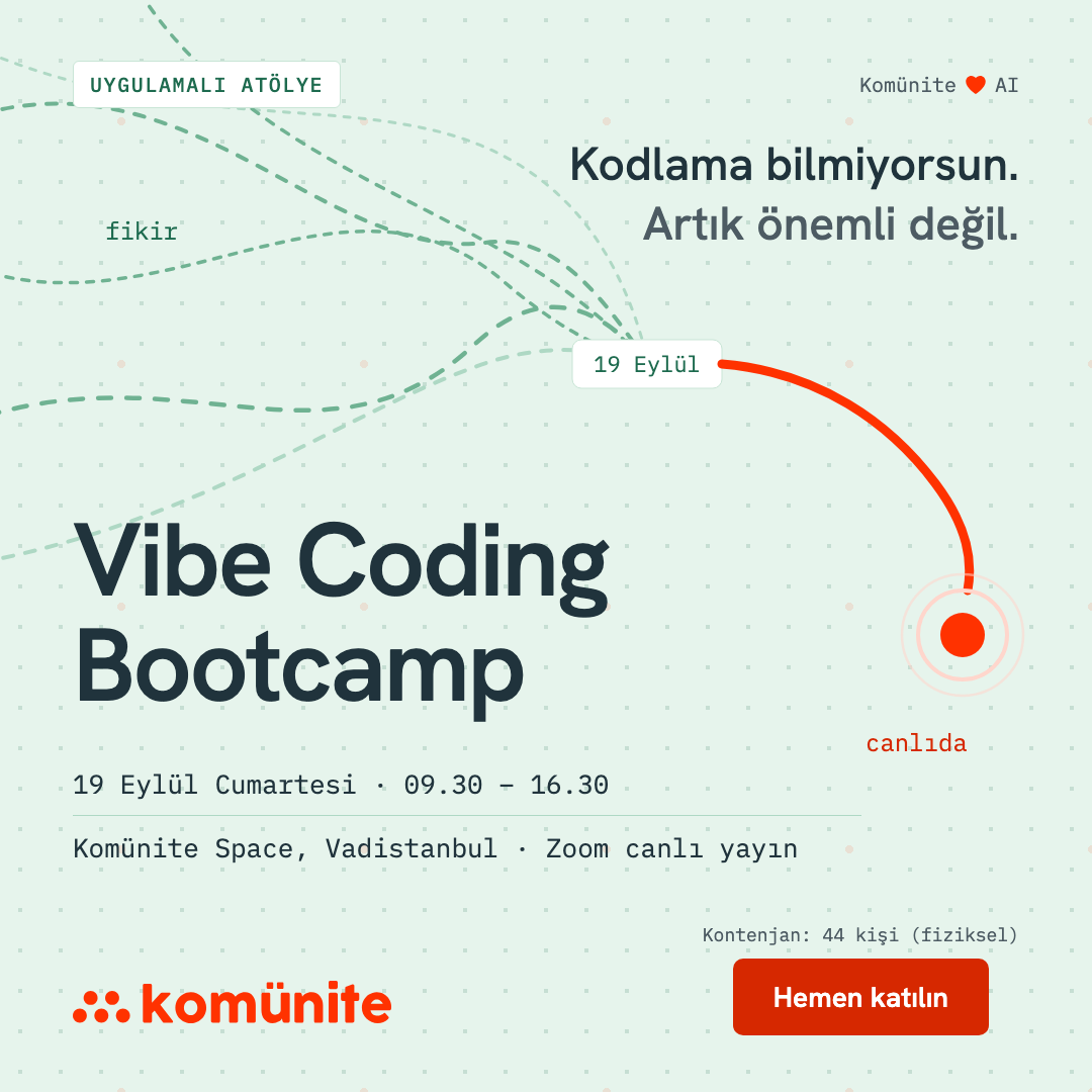 Vibe Coding Bootcamp etkinlik görseli — 19 Eylül Cumartesi 09.30–16.30, Komünite Space Vadistanbul ve Zoom canlı yayın